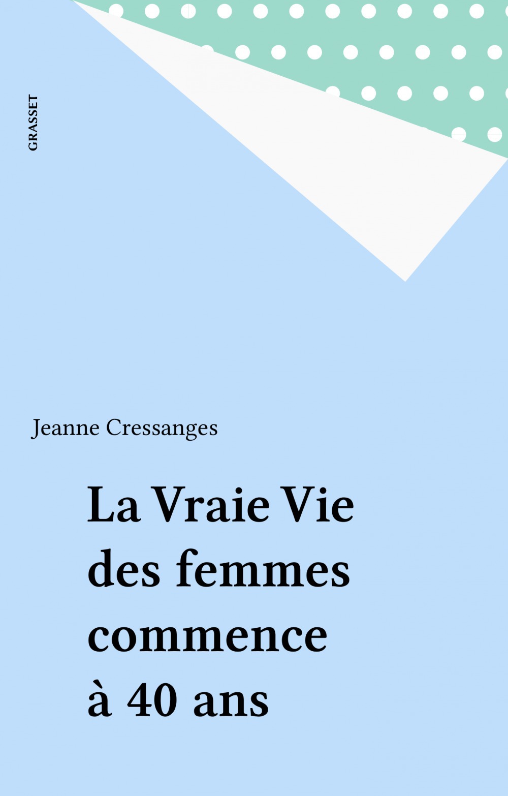 Couverture ebook de La Vraie Vie des femmes commence à 40 ans, de Jeanne Cressanges