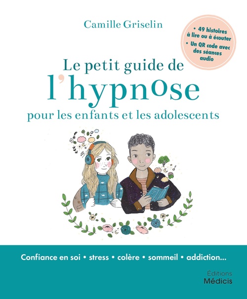 Couverture ebook de Le petit guide de l'hypnose pour les enfants et les adolescents, de Camille Griselin