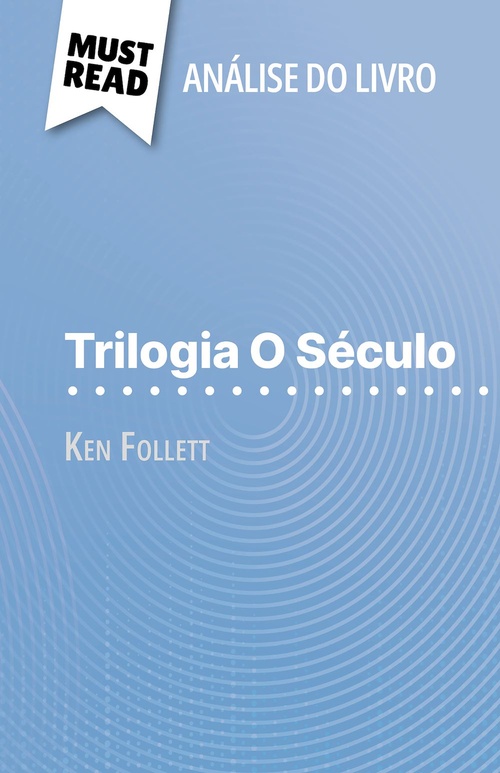 Couverture ebook de Trilogia O Século de Ken Follett (Análise do livro), de Elena Pinaud, Alva Silva
