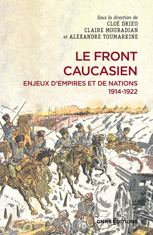 Couverture ebook de Le front caucasien - Enjeux d'empires et nations, 1914-1922, de Cloé Drieu, Claire Mouradian