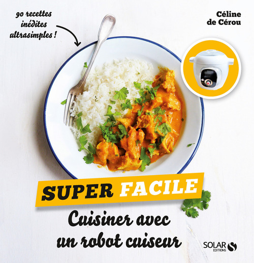 Couverture ebook de Cuisine au robot cuiseur - Super facile, de Céline de Cérou