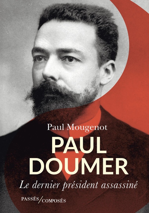 ebook cover of Paul Doumer : Le dernier président assassiné, by Paul Mougenot