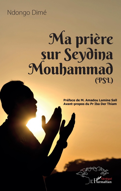 Couverture ebook de Ma prière sur Seydina Mouhammad (PSL : La Paix Soit sur Lui), de Ndongo Dime