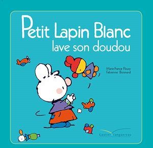 Couverture ebook de Petit Lapin Blanc lave son doudou, de Marie-France Floury, Fabienne Boisnard