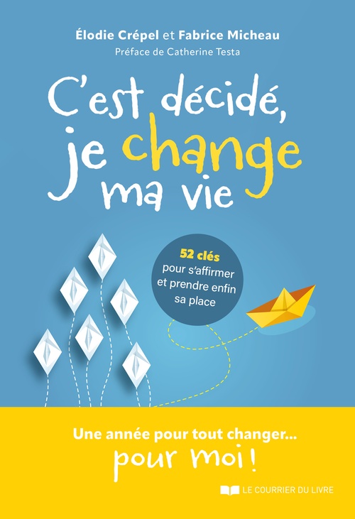 ebook cover of C'est décidé, je change ma vie - 52 clés pour s'affirmer et prendre enfin sa place, by Elodie Crépel, Fabrice Micheau