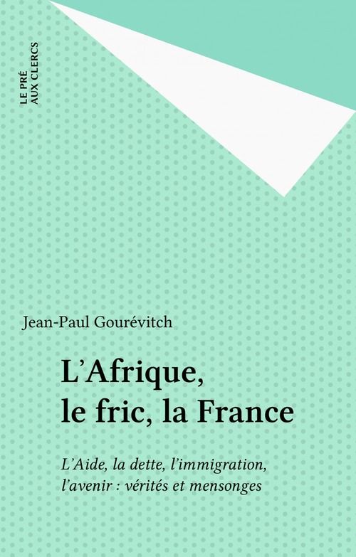 ebook cover of L'Afrique, le fric, la France, by Jean-Paul Gourévitch