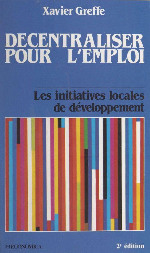 Couverture ebook de Décentraliser pour l'emploi : les initiatives locales de développement, de Greffe/Xavier