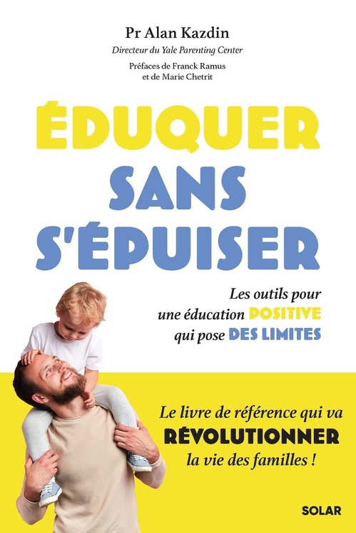 Couverture ebook de Eduquer sans s'épuiser - Les outils pour une éducation positive qui pose des limites, de Alan Kazdin