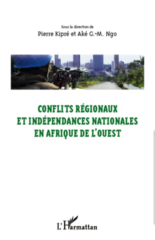 Couverture ebook de Conflits régionaux et indépendances nationales en Afrique de l'Ouest, de Pierre Kipré