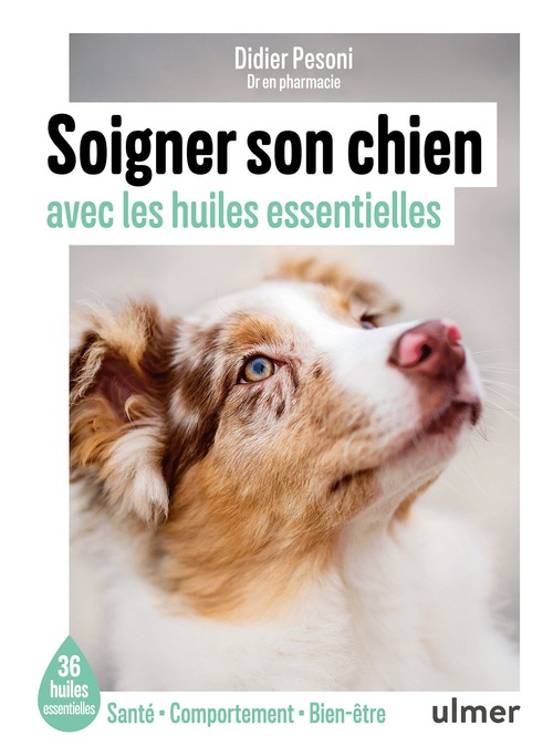 Couverture ebook de Soigner son chien avec les huiles essentielles - 36 huiles essentielles - Santé / Comportement / Bien-être, de Didier Pesoni