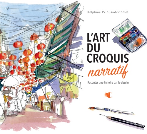 ebook cover of L'art du croquis narratif - Raconter une histoire par le dessin, by Delphine Priollaud-Stoclet