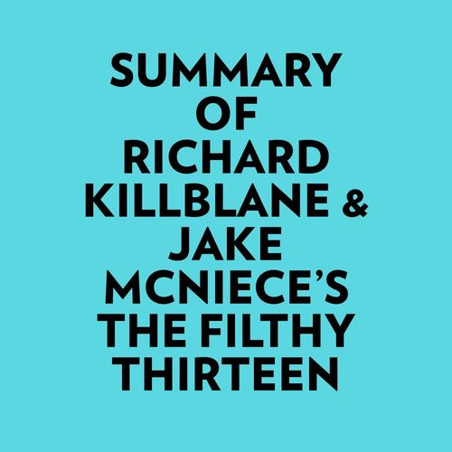 Couverture audiobook de Summary of Richard Killblane & Jake McNiece's The Filthy Thirteen, de Everest Media