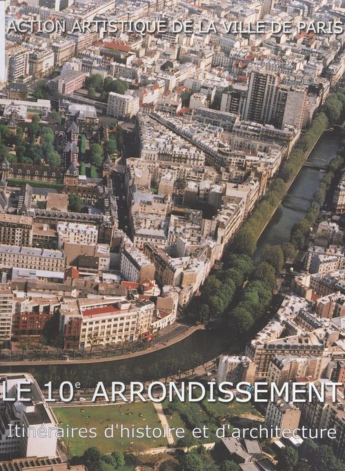 Couverture ebook de Le 10e arrondissement : itinéraires d'histoire et d'architecture, de Henry-Gobet