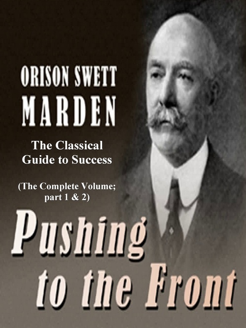 ebook cover of Pushing to the Front: The Classical Guide to Success (The Complete Volume; part 1 & 2), by Orison Swett Marden