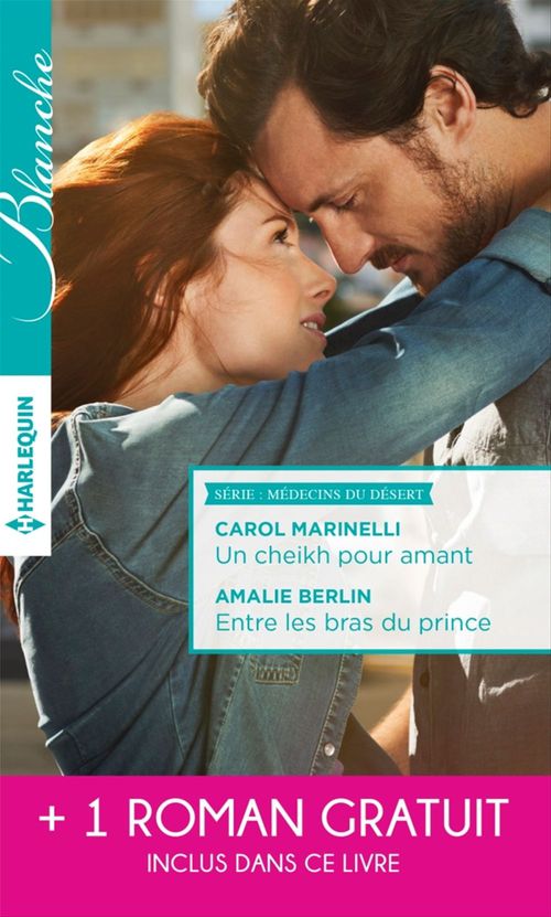 Couverture ebook de Un cheikh pour amant - Entre les bras du prince - Un mystérieux patient, de Amalie Berlin, Judy Duarte, Carol Marinelli