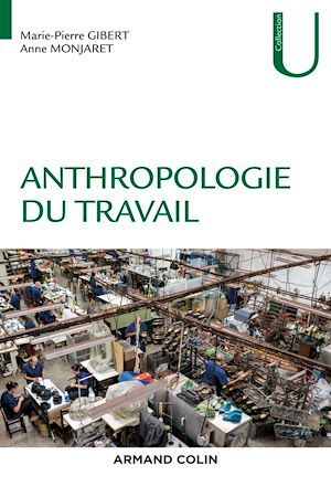 Couverture ebook de Anthropologie du travail, de Marie-pierre Gibert, Anne Monjaret
