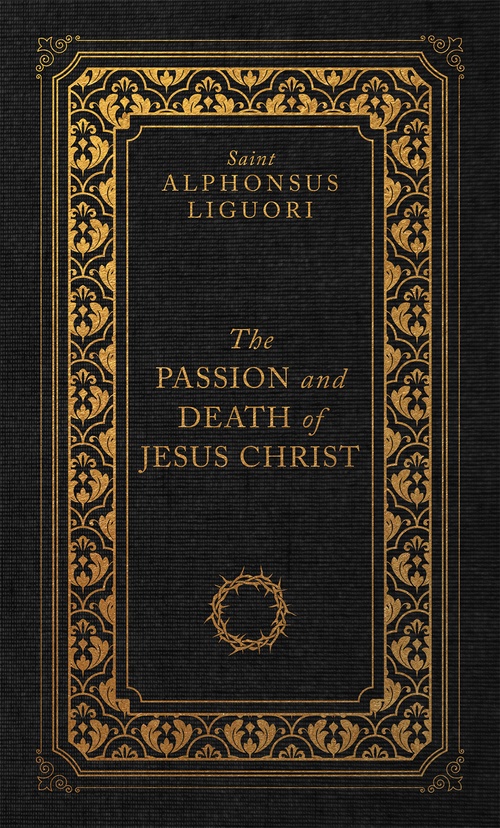 Couverture ebook de The Passion and Death of Jesus Christ, de Alphonsus Liguori