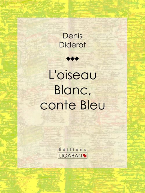 Couverture ebook de L'Oiseau blanc, conte bleu, de Denis Diderot, Ligaran