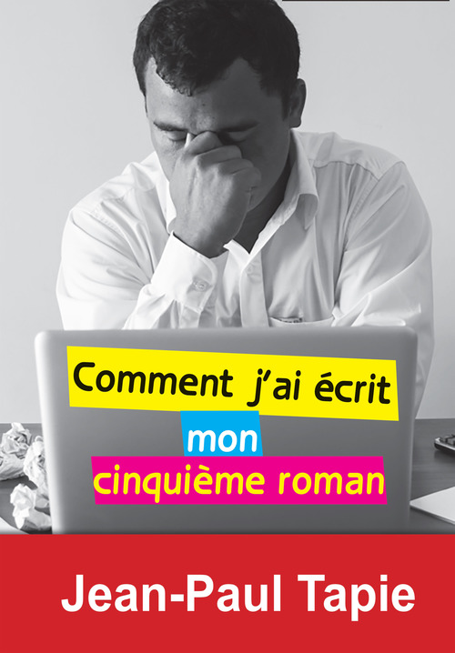ebook cover of Comment j'ai écrit mon cinquième roman, by Jean-paul Tapie