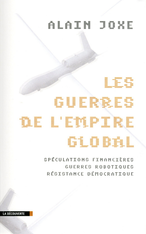 ebook cover of Les guerres de l'Empire global - Spéculations financières, guerres robotiques, résistance démocratiq, by Alain Joxe