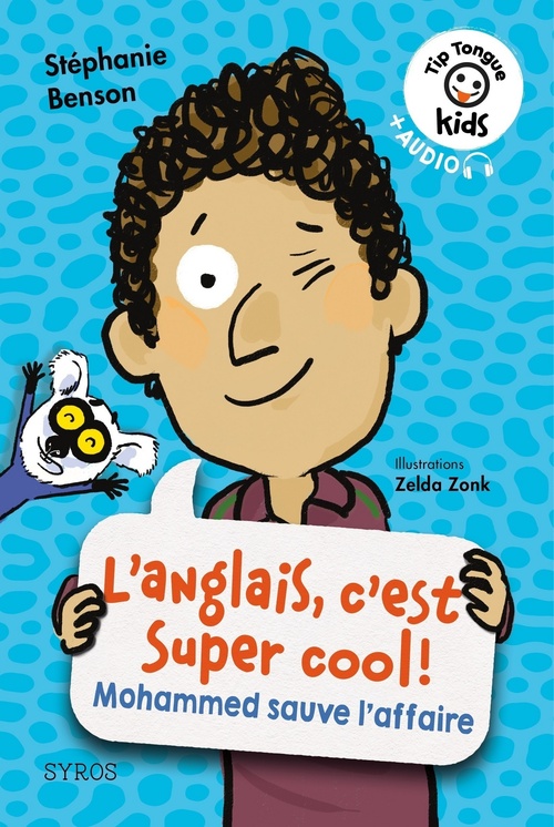 Couverture ebook de Tip Tongue Kids : L'Anglais is super cool! Mohammed sauve l'affaire, de Stéphanie Benson, Zelda Zonk