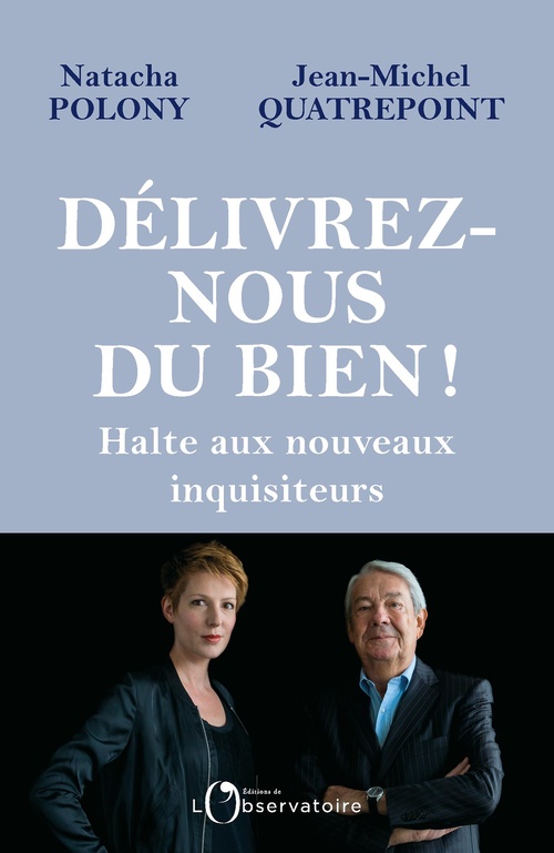 Couverture ebook de Délivrez-nous du Bien ! - Halte aux nouveaux inquisiteurs, de Natacha Polony, Jean-michel Quatrepoint
