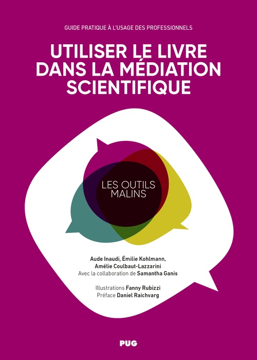 Couverture ebook de Utiliser le livre dans la médiation scientifique, de Amélie Coulbaut-Lazzarini, Samantha Ganis, Aude Inaudi, Emilie Kohlmann, Fanny Rubizzi