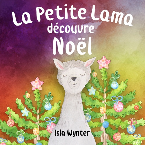 Couverture ebook de La Petite Lama Découvre Noël, de Isla Wynter
