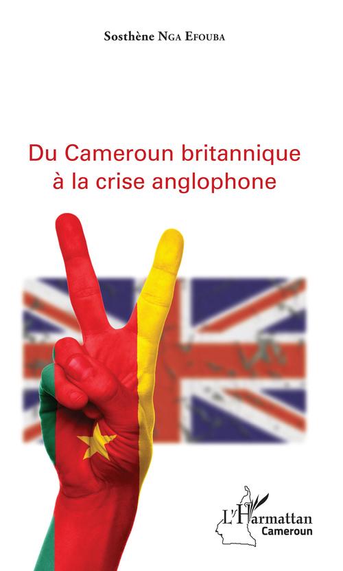 ebook cover of Du Cameroun britannique à la crise anglophone, by Sosthène Nga Efouba