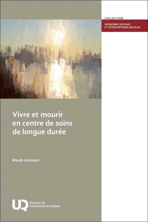 ebook cover of Vivre et mourir en centre de soins de longue durée, by Maude Lévesque