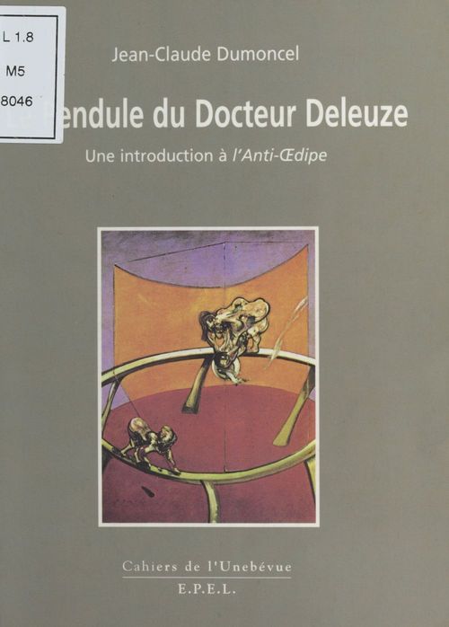 ebook cover of Le Pendule du docteur Deleuze : Une introduction à l'anti-OEdipe, by Jean-claude Dumoncel