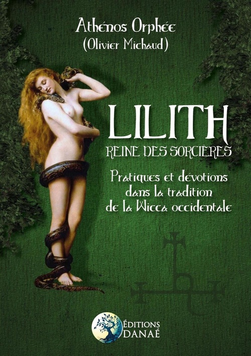 ebook cover of Lilith - Reine des Sorcières - Pratiques et dévotions dans la tradition de la Wicca occidentale, by Olivier Michaud, Athenos Orphee