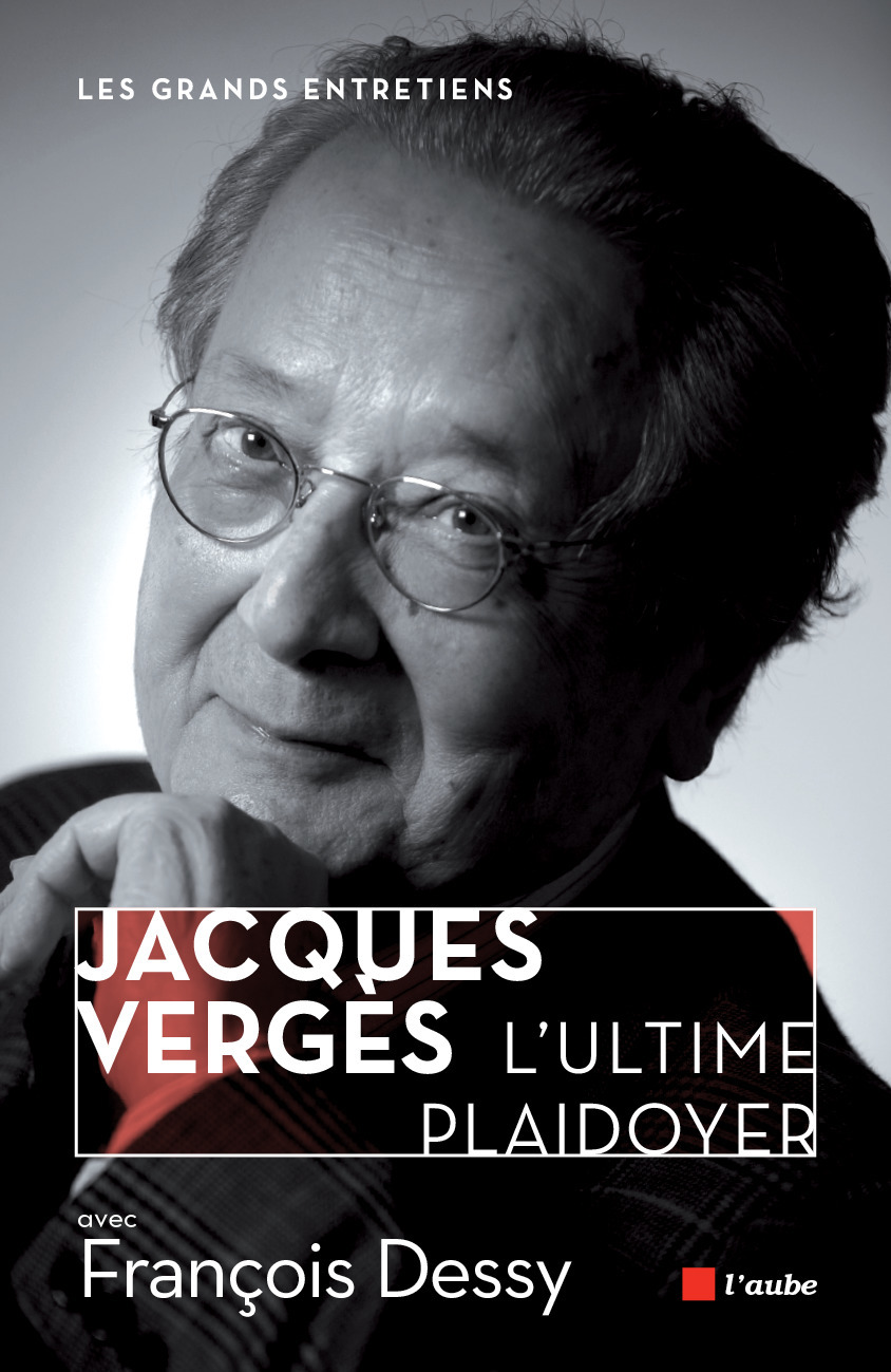 Couverture ebook de Jacques Vergès, l´ultime plaidoyer, de François Dessy