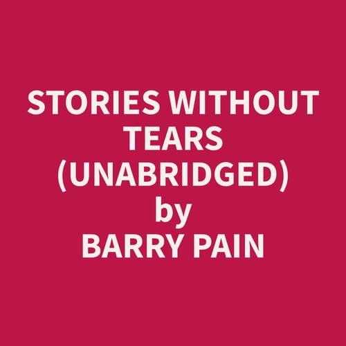audiobook cover of Stories without Tears (Unabridged), by Barry  Pain