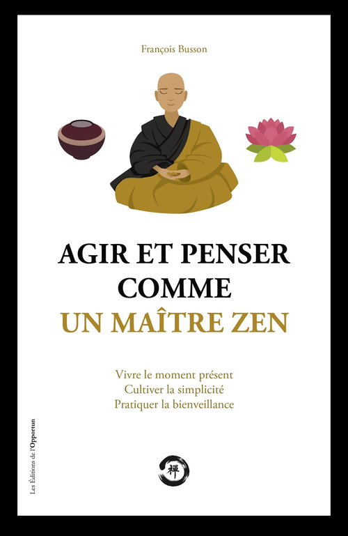 ebook cover of Agir et penser comme un maître Zen, by François Busson