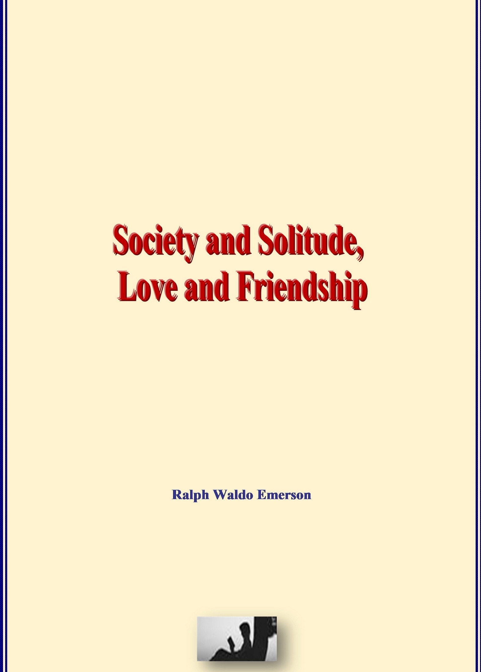 ebook cover of Society and Solitude, Love and Friendship, by Ralph Waldo Emerson