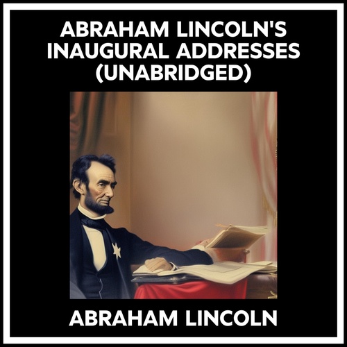 Couverture audiobook de Abraham Lincoln's Inaugural Addresses (Unabridged), de Abraham LINCOLN