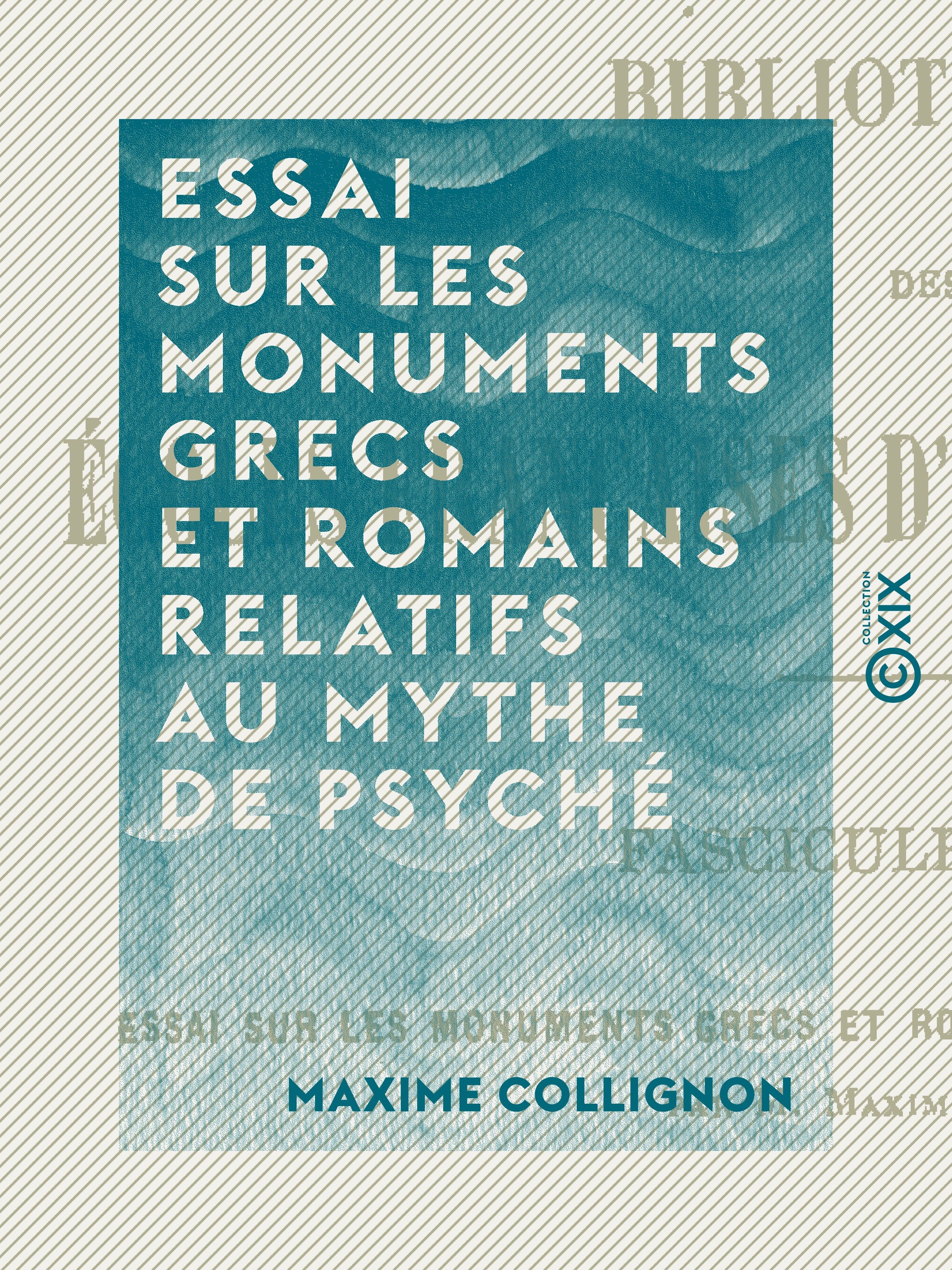 Couverture ebook de Essai sur les monuments grecs et romains relatifs au mythe de Psyché, de Maxime Collignon