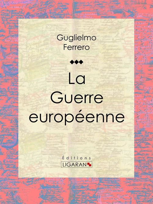 ebook cover of La Guerre européenne, by Guglielmo Ferrero, Ligaran