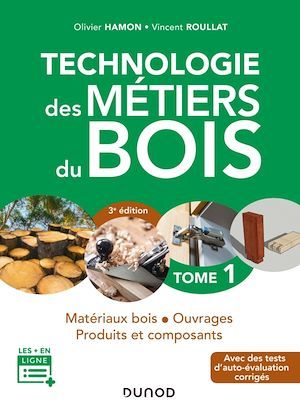 Couverture ebook de Technologie des métiers du bois - Tome 1 - 3e éd., de Olivier Hamon, Vincent Roullat