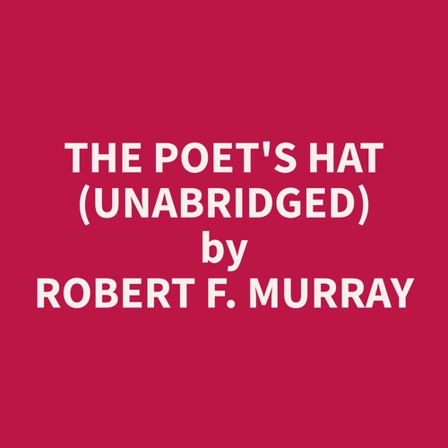 audiobook cover of The Poet's Hat (Unabridged), by Robert F. Murray