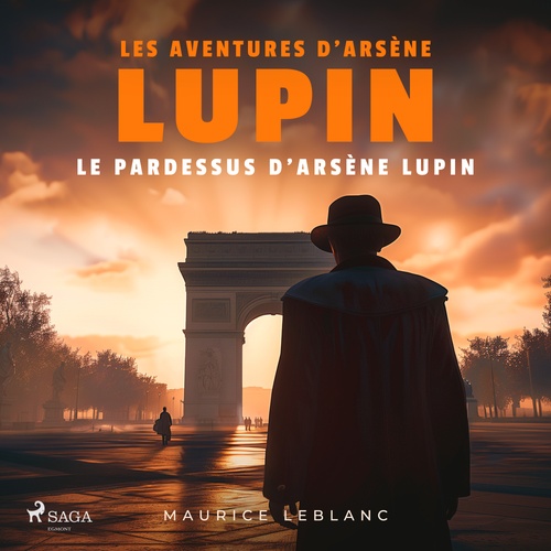 Couverture audiobook de Le Pardessus d'Arsène Lupin - Les aventures d'Arsène Lupin, gentleman cambrioleur, de Maurice Leblanc