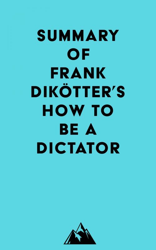 ebook cover of Summary of Frank Dikötter's How to Be a Dictator, by Everest Media