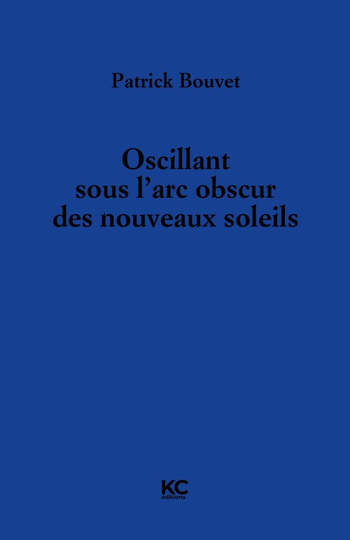 ebook cover of Oscillant sous l'arc obscur des nouveaux soleils, by Patrick Bouvet