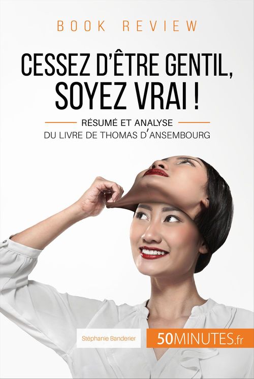 Couverture ebook de Book review : Cessez d'être gentil, soyez vrai ! de Thomas d'Ansembourg, de Stéphanie Banderier