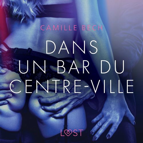 Couverture audiobook de Dans un bar du centre-ville - Une nouvelle érotique, de Camille Bech