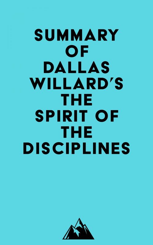 Couverture ebook de Summary of Dallas Willard's The Spirit of the Disciplines, de Everest Media