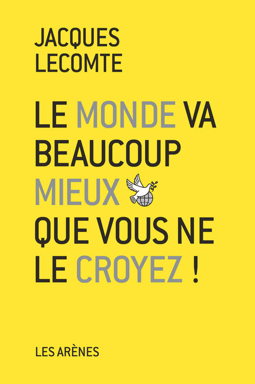 Couverture ebook de Le Monde va beaucoup mieux que vous ne le croyez !, de Jacques Lecomte