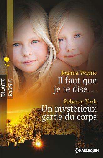 Couverture ebook de Il faut que je te dise - Un mystérieux garde du corps, de Joanna Wayne, Rebecca York