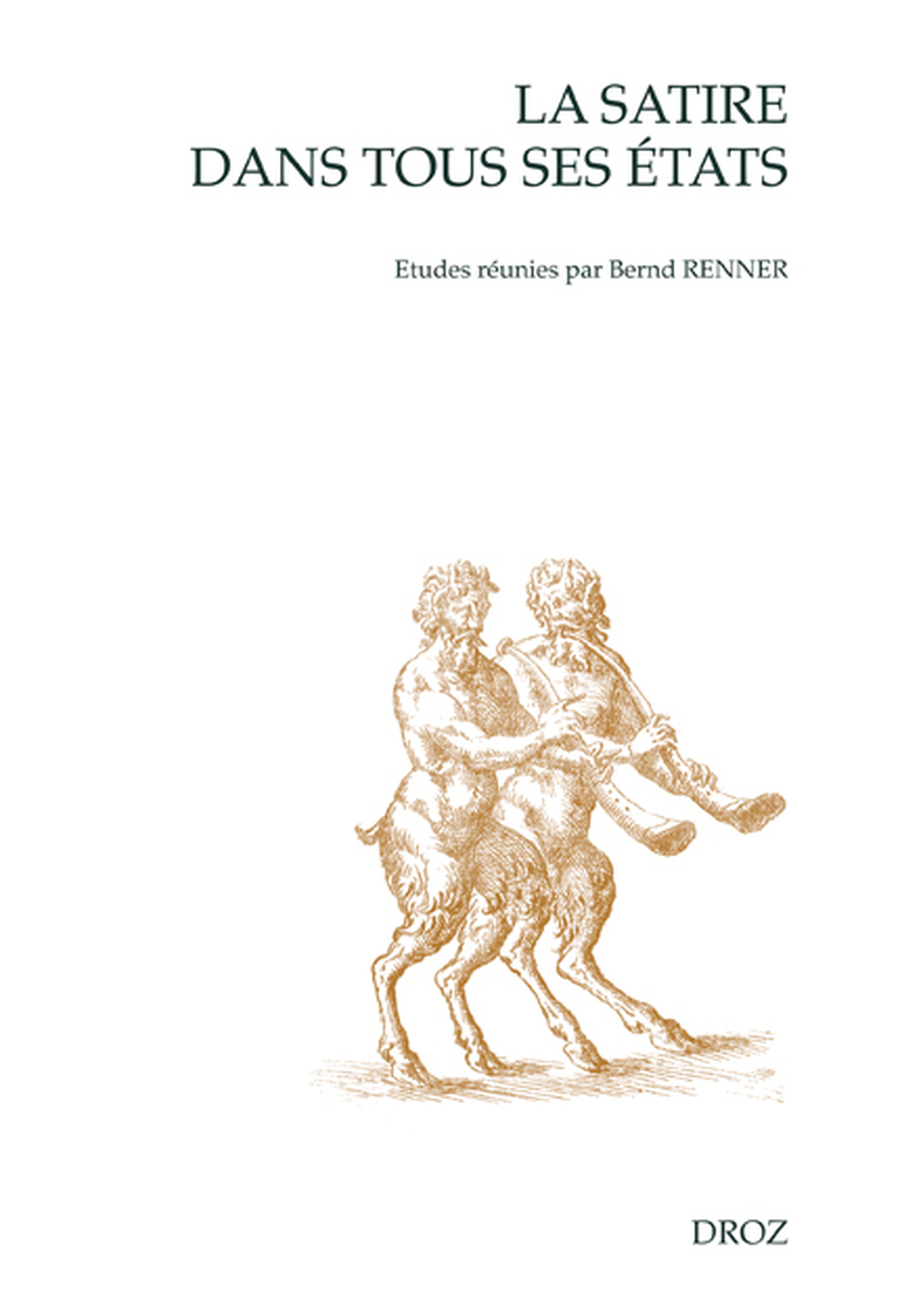 Couverture ebook de La Satire dans tous ses états: le "meslange satyricque" à la Renaissance française, de Renner Bernd